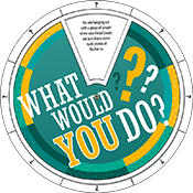 "What Would You Do?" Edu-Wheel